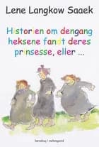 Historien om dengang heksene fandt deres prinsesse, eller ...
