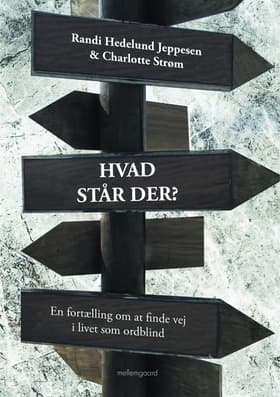 HVAD STÅR DER? En fortælling om at finde vej i livet som ordblind af Charlotte Strøm