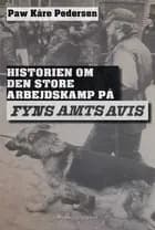 Historien om den store arbejdskamp på Fyns Amts Avis