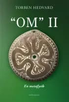“OM” II - En metafysik