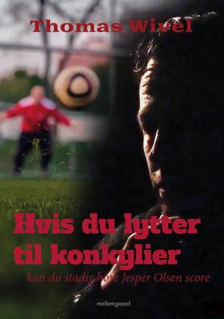 Hvis du lytter til konkylier, kan du stadig høre Jesper Olsen score af Thomas Wivel