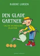 Den glade gartner — og de musikalske planter af Bjarne Larsen