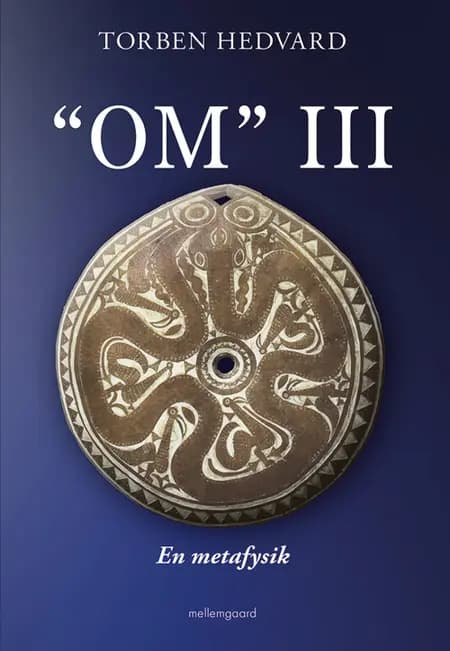 “OM” III - En metafysik af Torben Hedvard