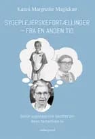 Sygeplejerskefortællinger fra en anden tid af Karen Margrethe Maglekær