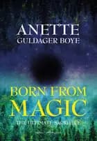 Born from Magic af Anette Guldager Boye