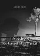 Undskyld, du har vel ikke set mig?