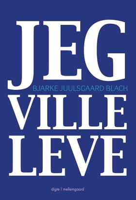 Jeg ville leve af Bjarke Juulsgaard Blach