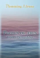 Pligten og æren - Vejen mod Kongedybet af Flemming Alrune