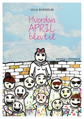 Hvordan april blev til af Ulla Dueholm