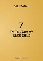 7 tales from my inner child