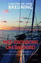 Med Kronborg om bagbord  - En jordomsejlerbog af Carsten Breuning og Vinni Breuning