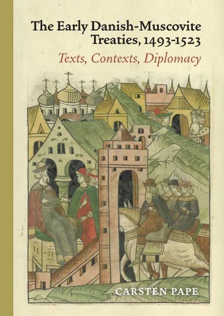The Early Danish-Muscovite Treaties, 1493-1523 af Carsten Pape
