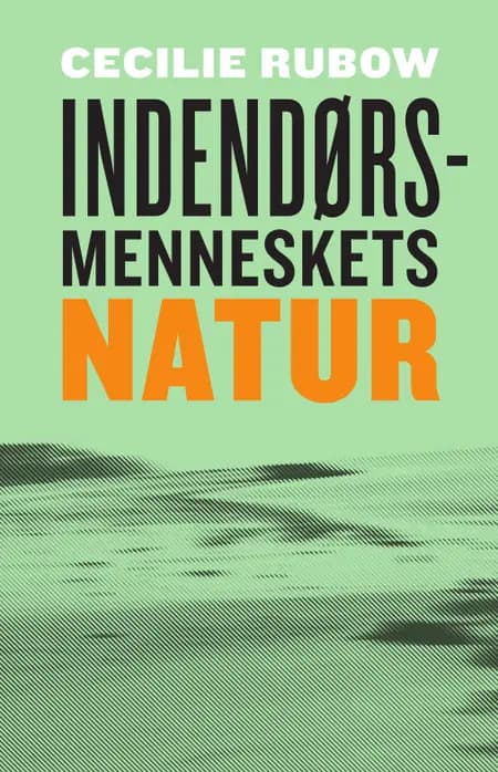 Indendørsmenneskets natur af Cecilie Rubow