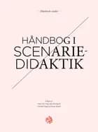 Håndbog i scenariedidaktik af Simon Skov Fougt, Jeppe Bundsgaard og Thorkild Hanghøj og Morten Misfeldt