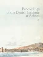 Proceedings of the Danish Institute at Athens X