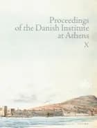 Proceedings of the Danish Institute at Athens X