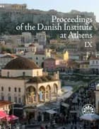 Proceedings of the Danish Institute at Athens IX af Kristina Winther-Jacobsen og Nicolai von Eggers Mariegaard