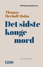 Det sidste kongemord af Thomas Heebøll-Holm
