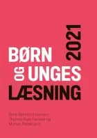 Børn og unges læsning 2021 af Stine Reinholdt Hansen, Thomas Illum Hansen og Morten Pettersson