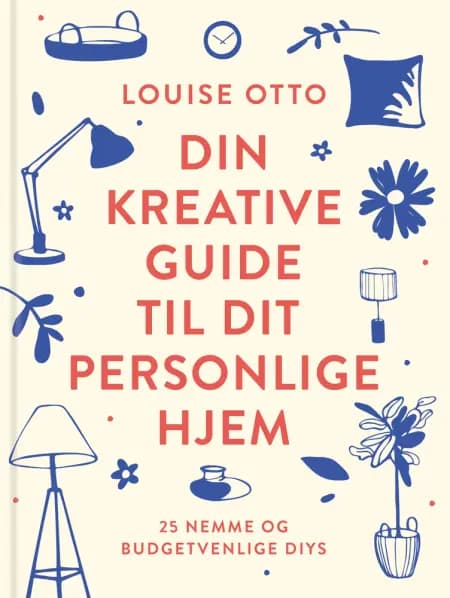 Din kreative guide til dit personlige hjem af Louise Otto