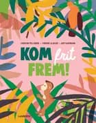 Kom frit frem! af Caroline Pellissier