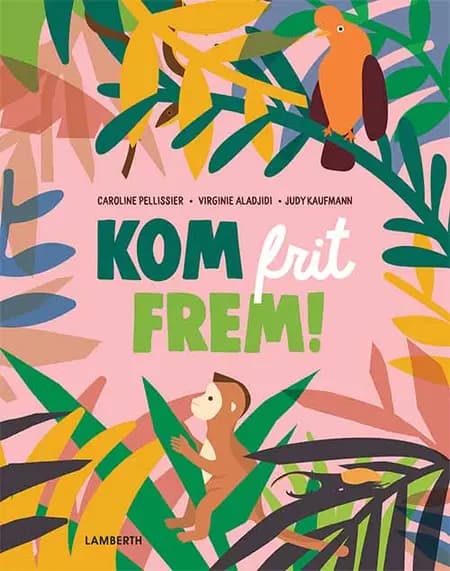 Kom frit frem! af Caroline Pellissier