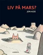 Liv på Mars? af Jon Agee