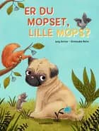 Er du mopset, lille Mops? af Lucy Astner