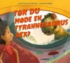 Tør du møde en t-rex? af Annette Bay Pimentel