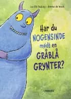 Har du nogensinde mødt en gråblå grynter?