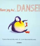 Bare jeg ku'... DANSE!