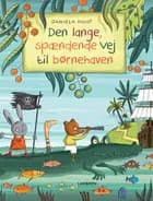 Den lange, spændende vej til børnehaven af Daniela Kulot