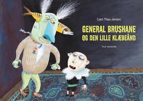 General Brushane og Den lille Klæbeånd af Cato Thau-Jensen
