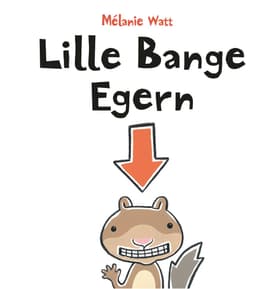 Lille Bange Egern af Mélanie Watt