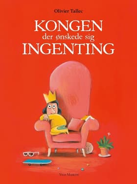 Kongen der ønskede sig ingenting af Olivier Tallec