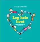 Leg hele livet af Cecilie Hermanni