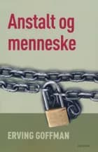 Anstalt og menneske af Erving Goffman