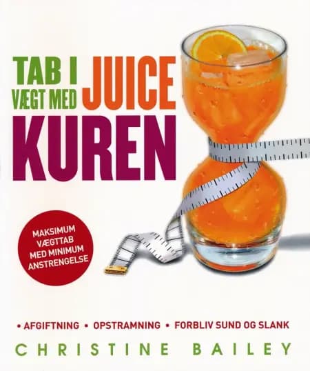 Tab i vægt med juice kuren af Karen Margrethe Sjølander