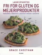 Lækre opskrifter fri for gluten og mejeriprodukter