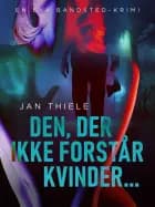 Den, der ikke forstår kvinder ...