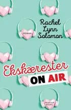 Ekskærester on air af Rachel Lynn Solomon