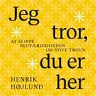 Jeg tror, du er her