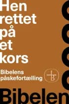 Henrettet På Et Kors – Bibelens Påskefortælling