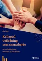 Kollegial vejledning som samarbejde - grundholdninger, metoder og redskaber af Ole Løv
