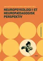 Neuropsykologi i et neuropædagogisk perspektiv af Anni Mortensen og Eva Maria Oberländer (red.)