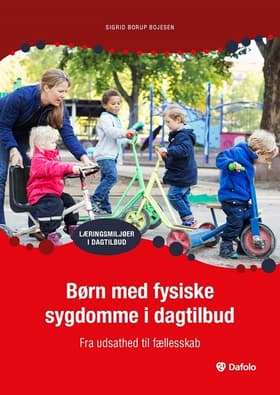Børn med fysiske sygdomme i dagtilbud - fra udsathed til fællesskab af Sigrid Borup Bojesen