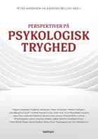 Perspektiver på psykologisk tryghed af Peter Andersen, Karsten Mellon, Magnus Rahbæk Finderup Andersen, Vibeke Follmann, Julia Bjerglund Graff, Caroline Howard Grøn, Ellen Hall, Dion Rüsselbæk Hansen, Julie Elisa Allentoft Haslund, Nicolaj Suhr Jensen, Michael Beier Larsen, Steen Nepper Larsen, Jakob Nørlem, Elisabeth Plum, Peter Henrik Raae, Janne Skakon og Emily Rose Tangsgaard