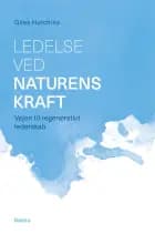 Ledelse ved naturens kraft af Giles Hutchins
