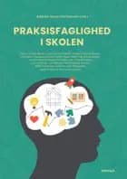 Praksisfaglighed i skolen af Karen Seierøe Barfod, Lene Storgaard Brok, Anders Stig Christensen, Line Møller Daugaard, Mikkel Hjorth, Claus Holm, Julie Borup Jensen, Lars Emmerik Damgaard Knudsen, Lise Tingleff Nielsen, Lars Qvortrup, Andreas Rasch-Christensen, Lise Sattrup, Martin Krabbe Sillasen, Micki Sonne Kaa Sunesen, Lene Tanggaard, Karen Wistoft og Winnie Østergaard
