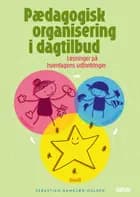 Pædagogisk organisering i dagtilbud af Sebastian Damkjær-Ohlsen